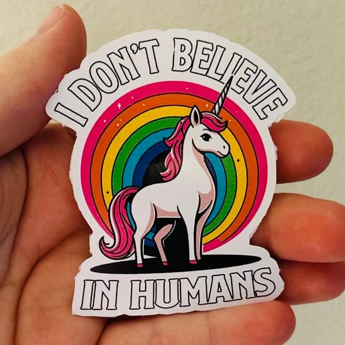 Don't Believe in Humans - Unicorn Stickers/Magnet   and other Purchase Wholesale unicorn stickers. Free Returns & Net 60 Terms on Faire trending on Faire.