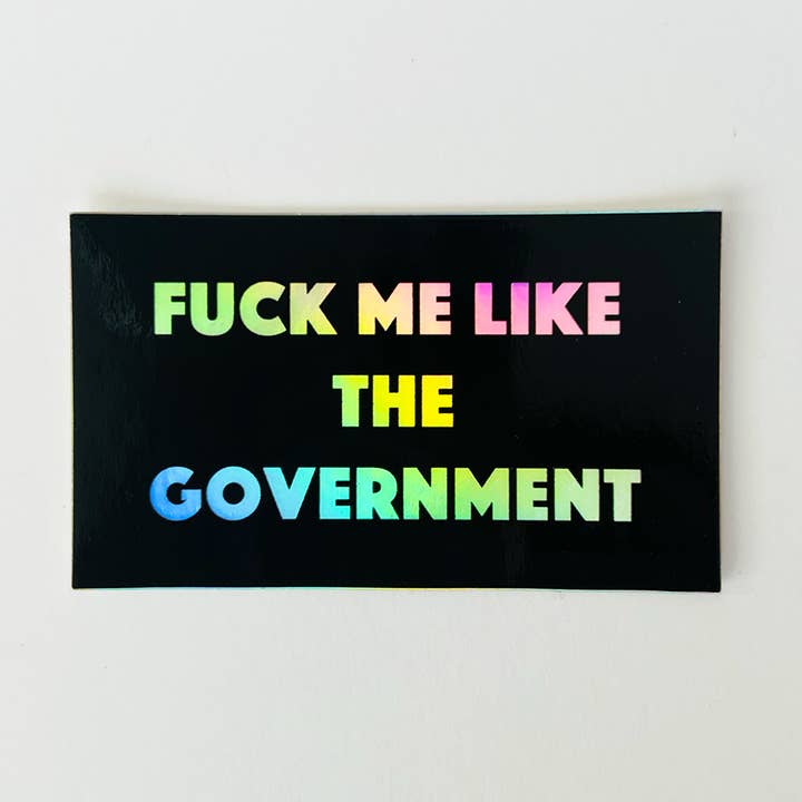 STICKER - FUCK ME LIKE THE GOVERNMENT for wholesale by Pancake Paperie