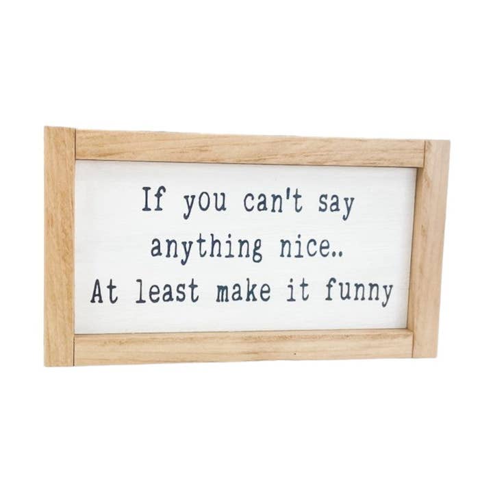 Divertido cartel de madera con la leyenda «If You Have Nothing Nice To Say para venta al por mayor de Windsor Lane Handmade Decor & More