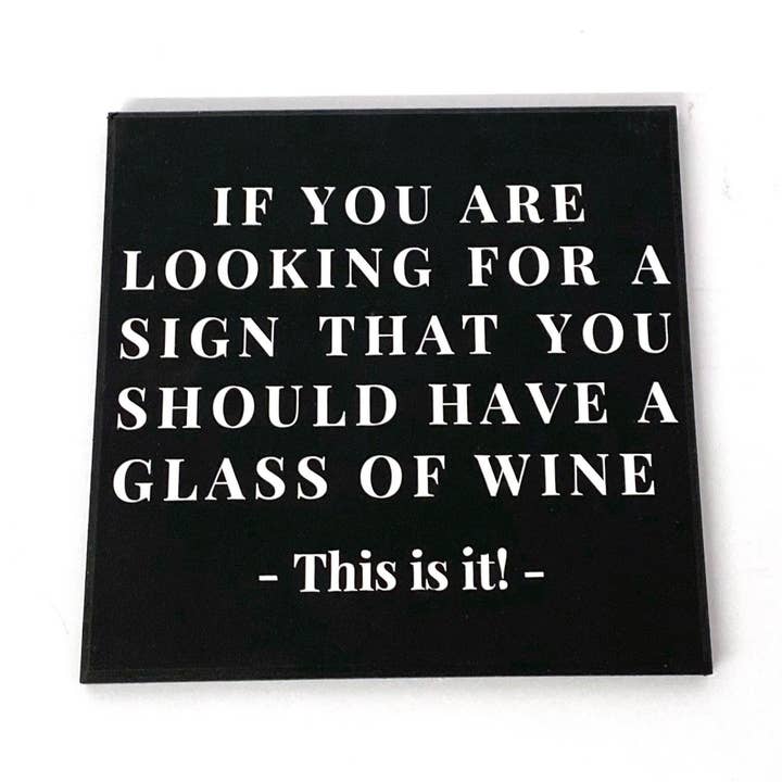 Sign you should have a glass of wine | Home bar accessory | for wholesale by BoozyWoo's