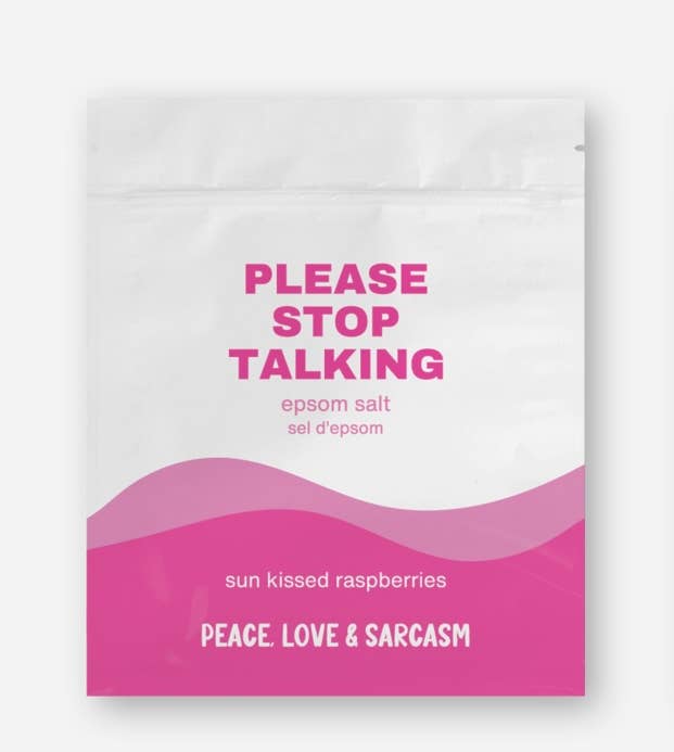 Peace, Love and Sarcasm - Wholesale Bath Soak/Milk - Please Stop Talking Epsom Salt Bath Soak3
