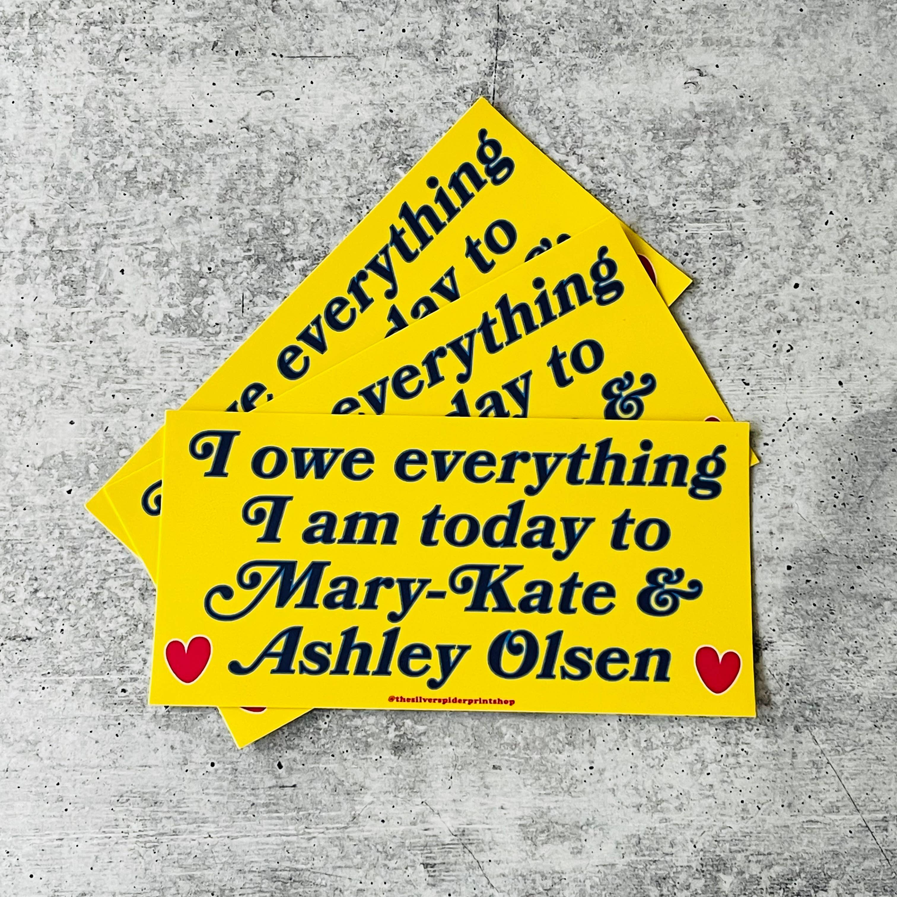 The Silver Spider – Großhandel Aufkleber – Ich verdanke alles Mary Kate und Ashley Bumper Sticker