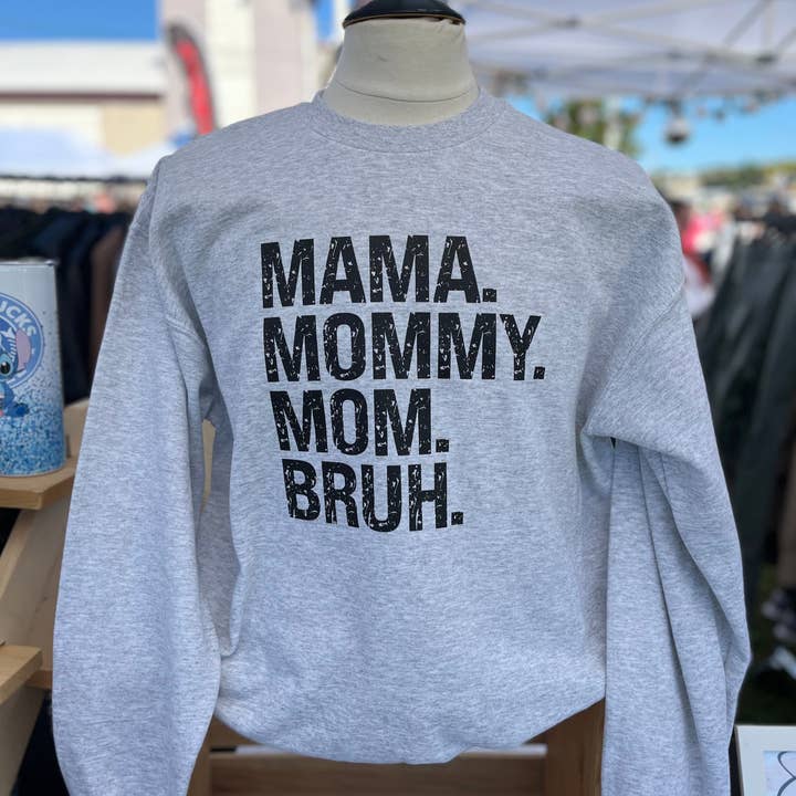 Mom Mommy Mama Bruh- Sweatshirt for wholesale by Creations by Trudy