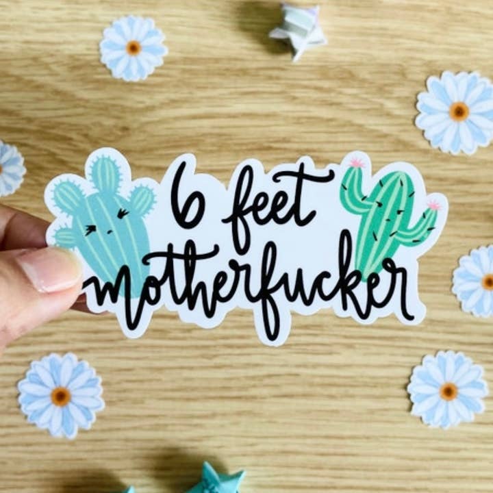 Six Feet Motherfucker Sticker (waterproof) for wholesale by Jem and Cozy