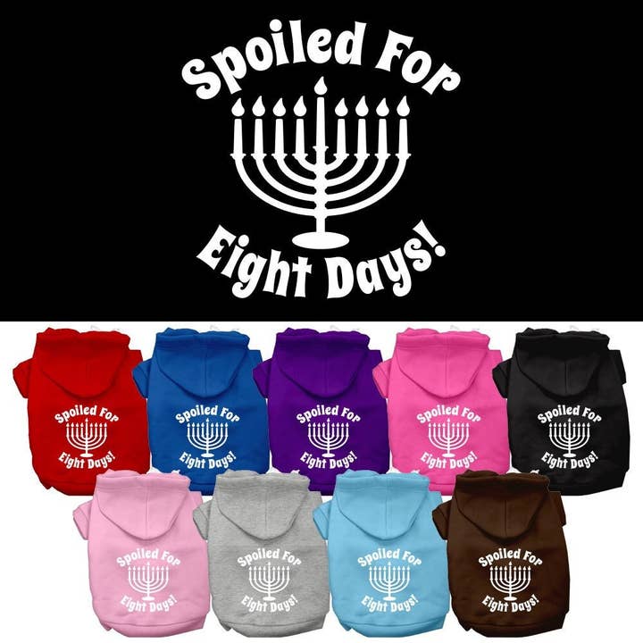 Hanukkah Pet Hoodie Screen Printed, "Spoiled For Eight Days" for wholesale by As You Wish Apparel