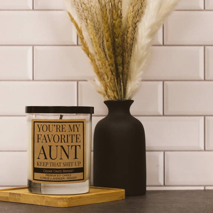 Cedar Crate Market - Wholesale Jar/Filled Candle - Aunt Candle | You're My Favorite Aunt Keep That Shit Up Soy
