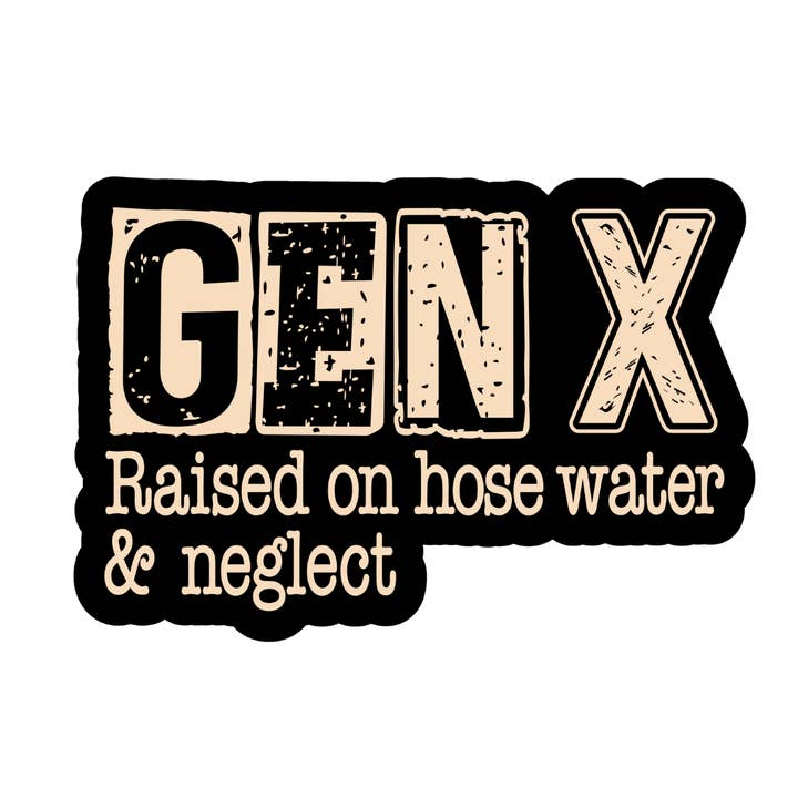 Gen x Raised on hose water & neglect sticker (black) for wholesale by Stick to it creations