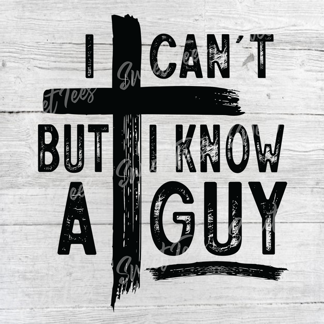 Sweet Tees - Wholesale Sublimation Transfer - I Can't But I Know a Guy Sublimation Transfer0