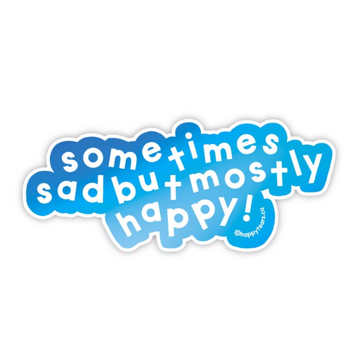 sometimes sad but mostly happy! - vinyl sticker for wholesale by Happy Tears
