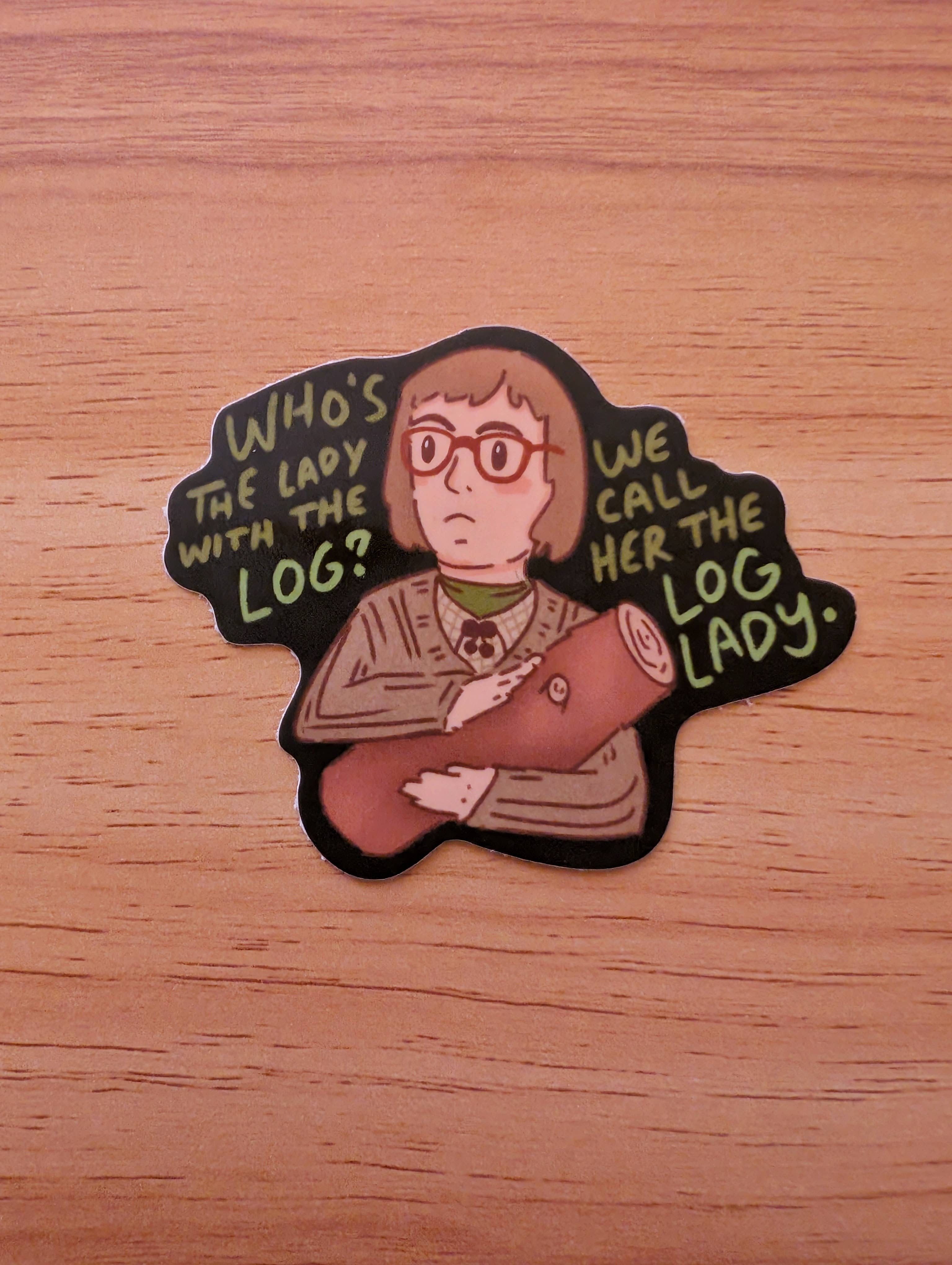 Sadsquatch - Wholesale Sticker - We Call Her Log Lady - Twin Peaks David Lynch Vinyl Sticker