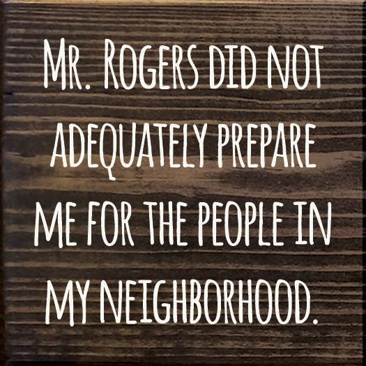 SAWDUST CITY – Engroshandel Skilt – Mr. Rogers forberedte mig ikke tilstrækkeligt på...7