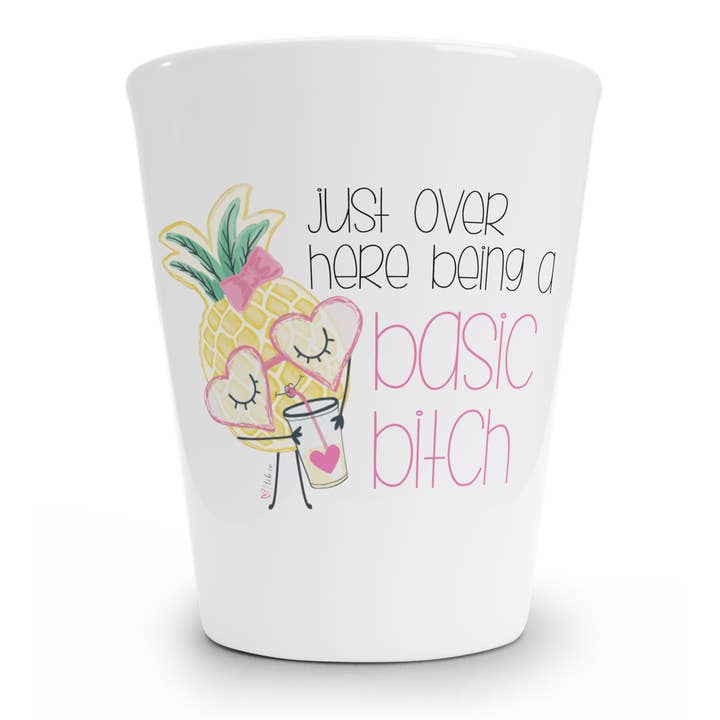 Just Over Here Being A Basic Bitch Shot Glass for wholesale by tcbco