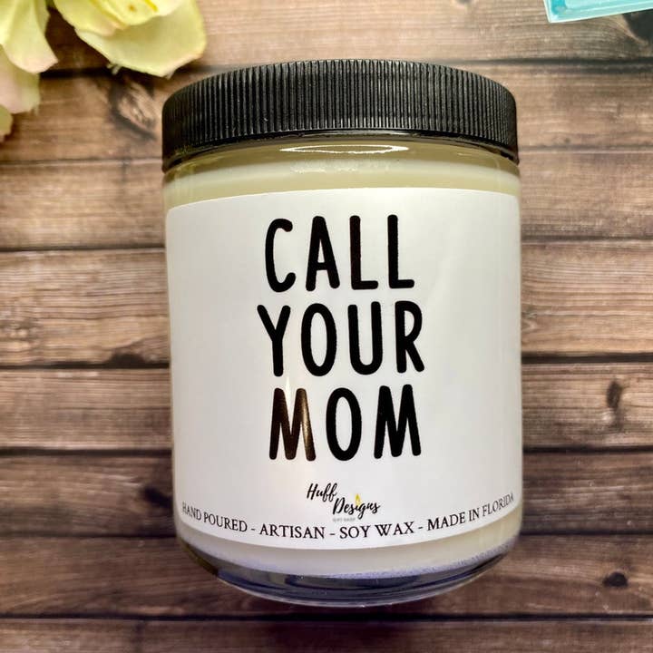 Call Your Mom, Gift From Mom, Gift From Mom for wholesale by Huff Designs Candle Co