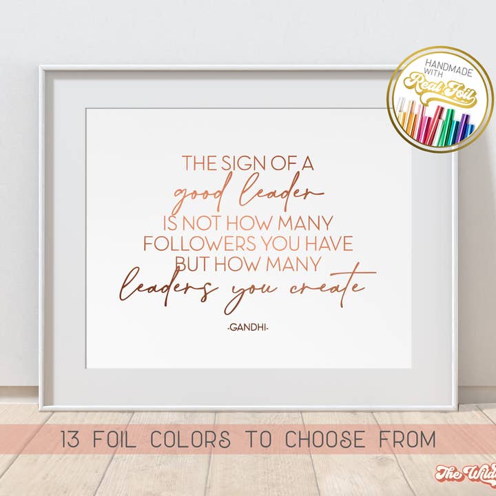 The sign of a good leader Ghandi quote, Gold Foil Print for wholesale by The Wilde Peach