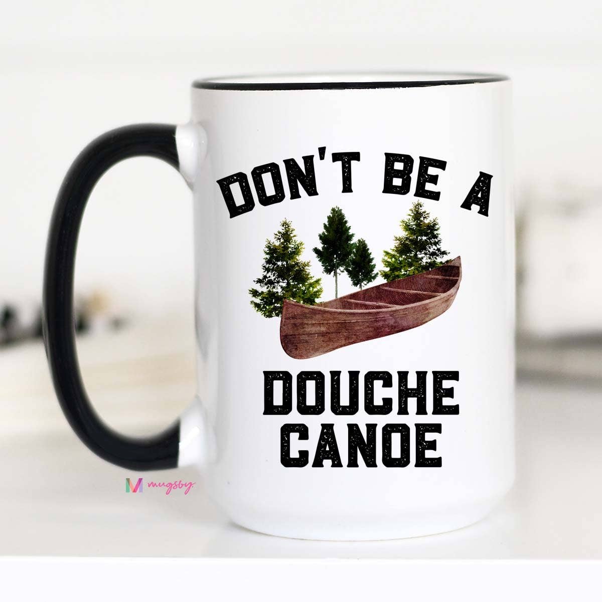 Mugsby - Wholesale Coffee Mug - Don't Be a Douche Canoe Mug, Funny Coffee Mug1