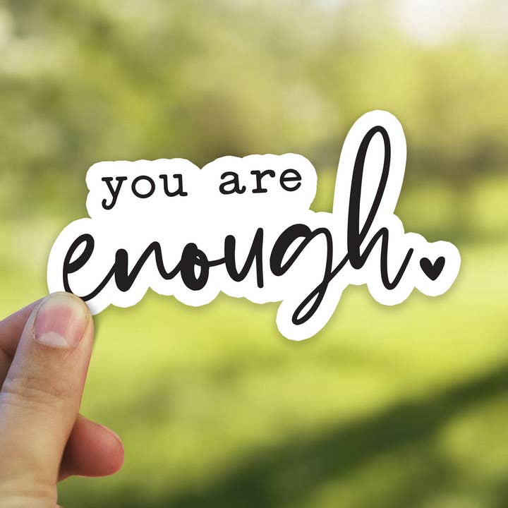 You Are Enough Vinyl Waterproof Sticker for wholesale by Heirloom Ink