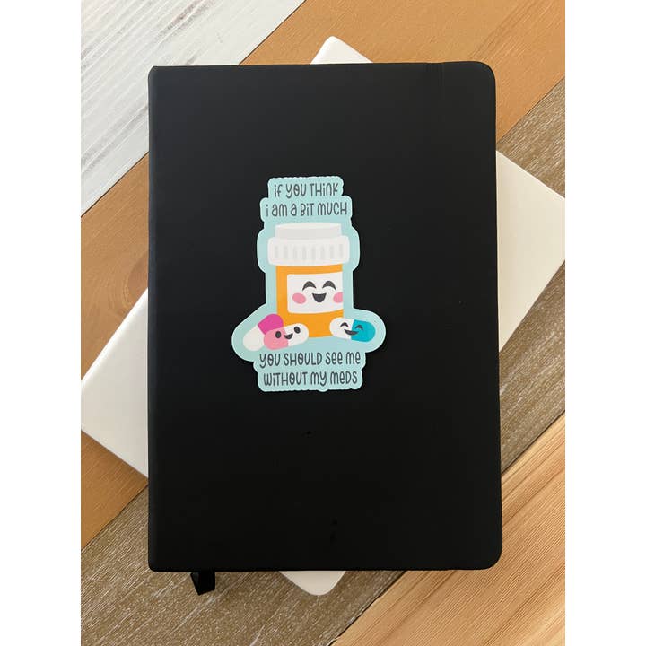 If you think I am a bit much sticker for wholesale by 2Bisters