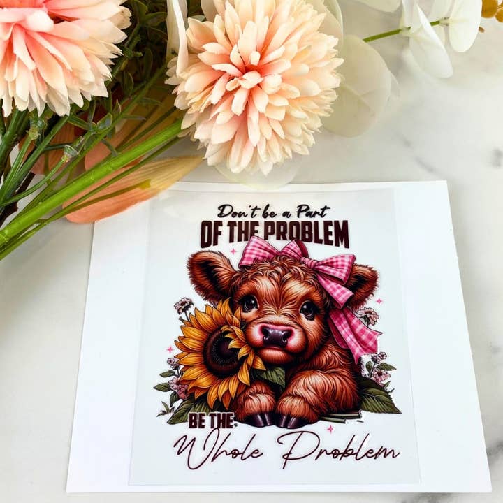 Vær hele problemet ko | 4″ UV DTF klistermærke for engroshandel hos HKS Custom Designs