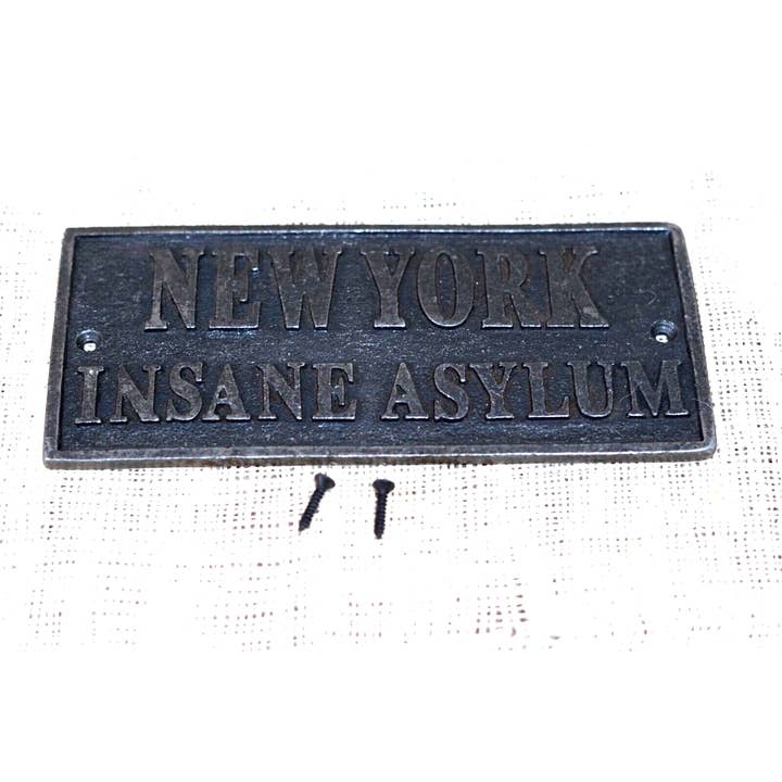 Midwest Craft House - Wholesale Sign - CAST IRON 'NEW YORK INSANE ASYLUM' SIGN