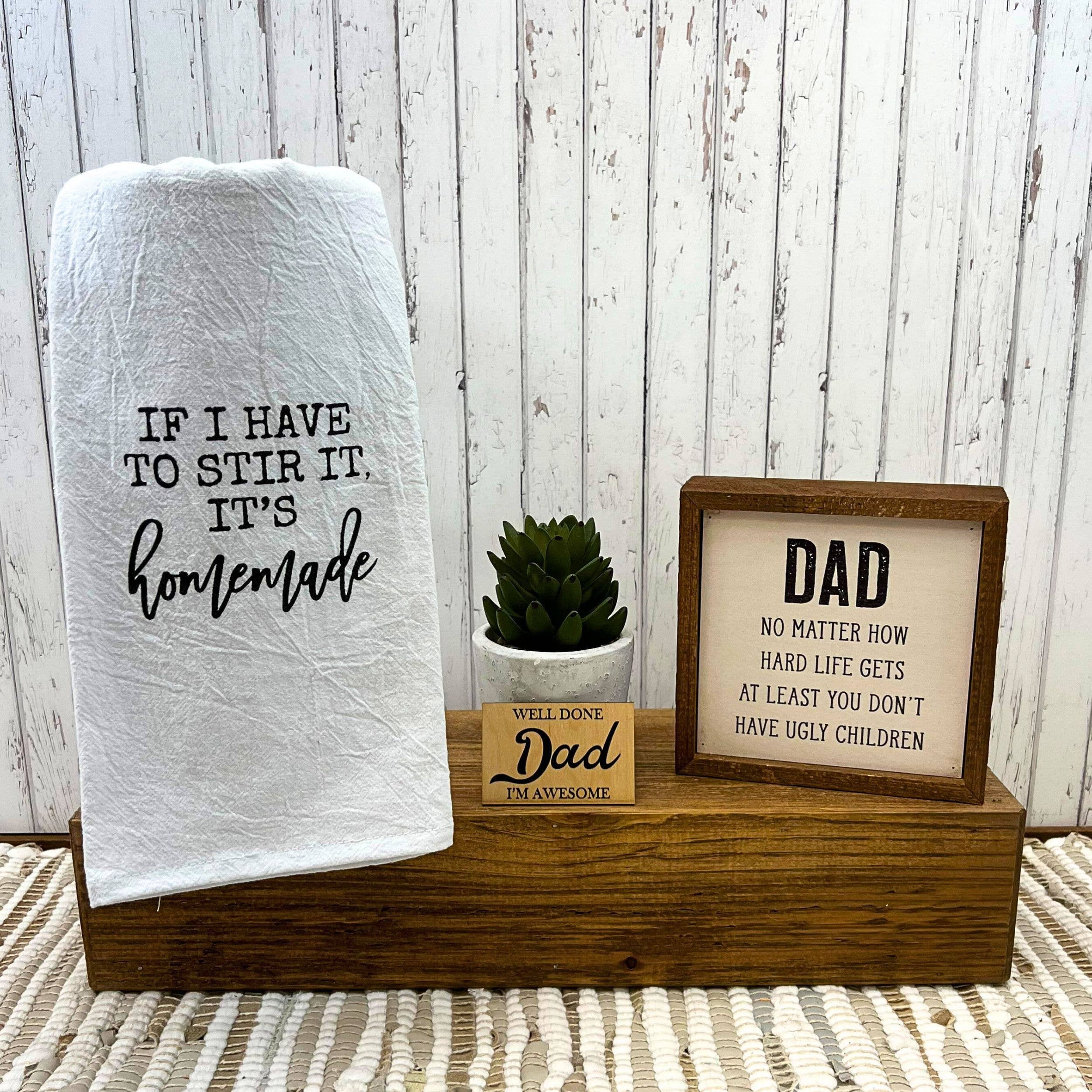 Driftless Studios - Wholesale Sign - 6x6 Fathers Day Gifts Dad At Least You Don't Have Ugly Kids1