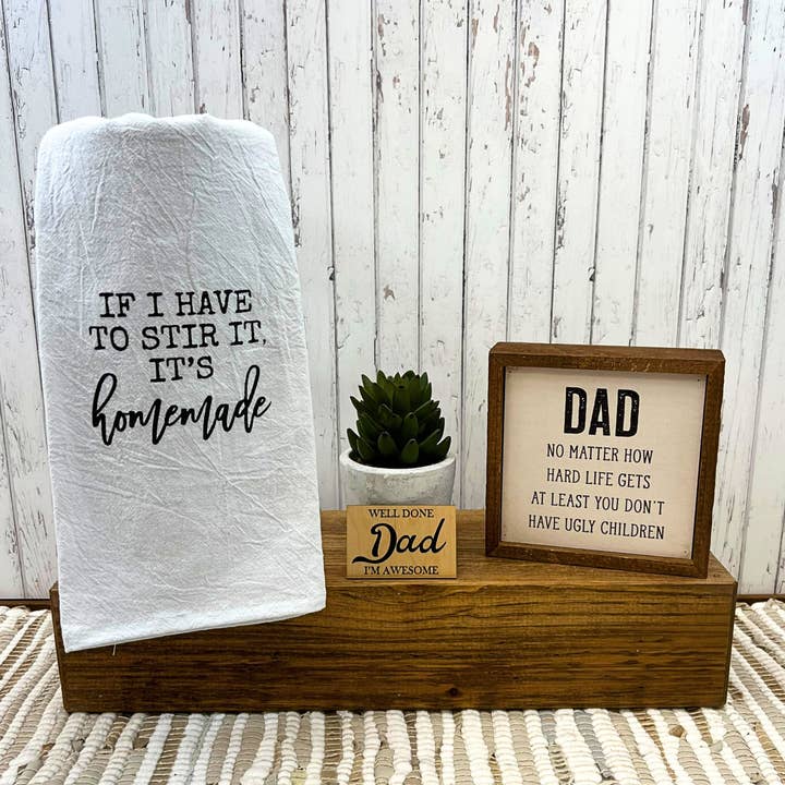 Driftless Studios - Wholesale Sign - 6x6 Fathers Day Gifts Dad At Least You Don't Have Ugly Kids1
