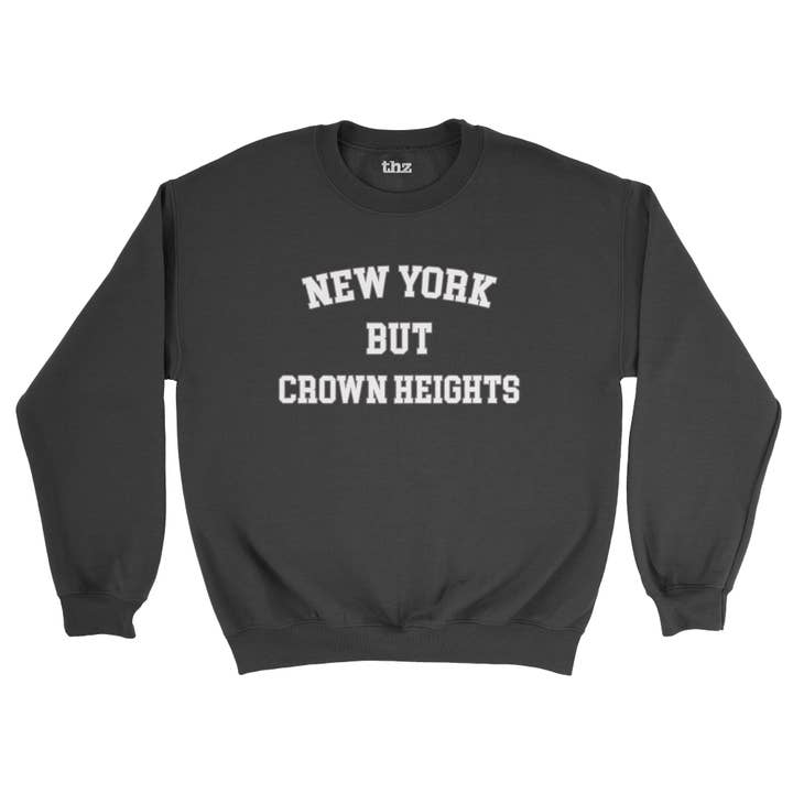 New York But Crown Heights Unisex Sweatshirt for wholesale by The Humped Zebra