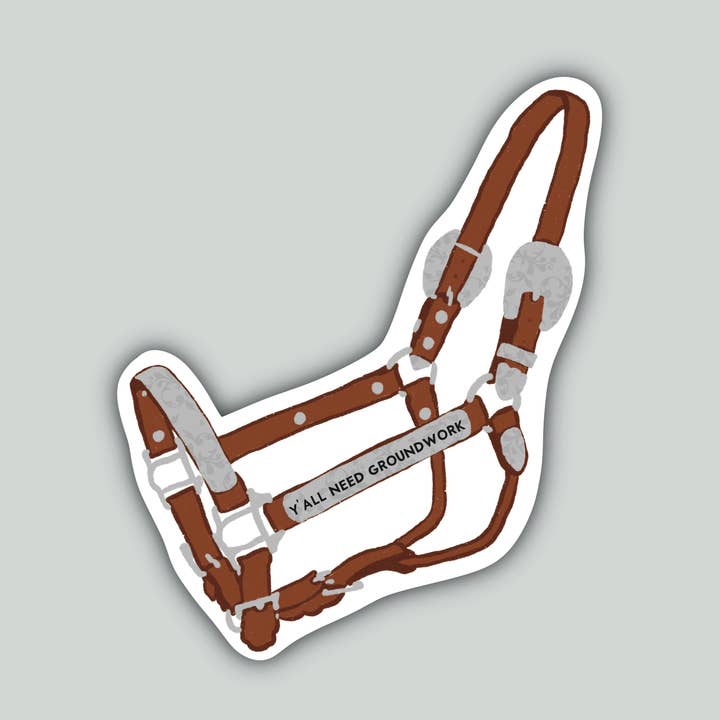 Y'all Need Groundwork Show Halter - Horse Owner Sticker for wholesale by Horse Fund Designs