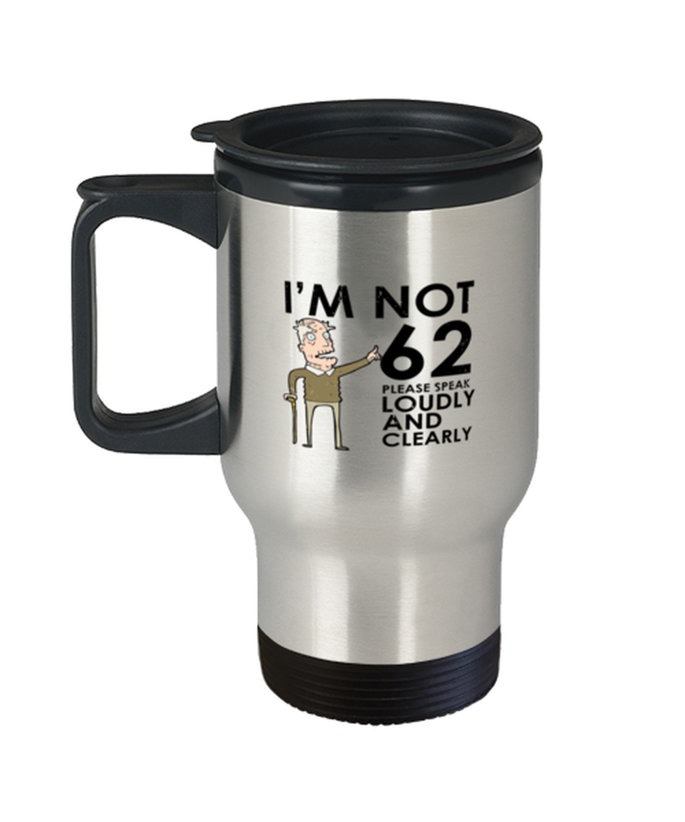 Teegarb LLC - Wholesale Insulated Mug/Tumbler - Coffee Travel Mug  Funny  I'm Now 62 Years Old0