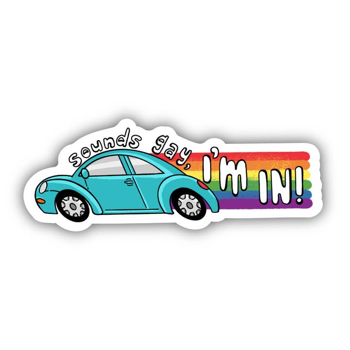 Sounds Gay, I'm In! Sticker for wholesale by Big Moods