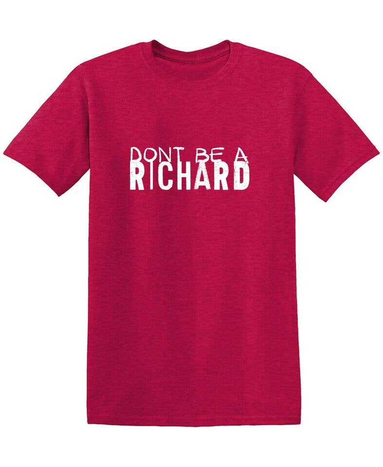 Feelin Good Tees - Wholesale Screen Printed T-Shirt - Unisex - Dont Be a Richard.12