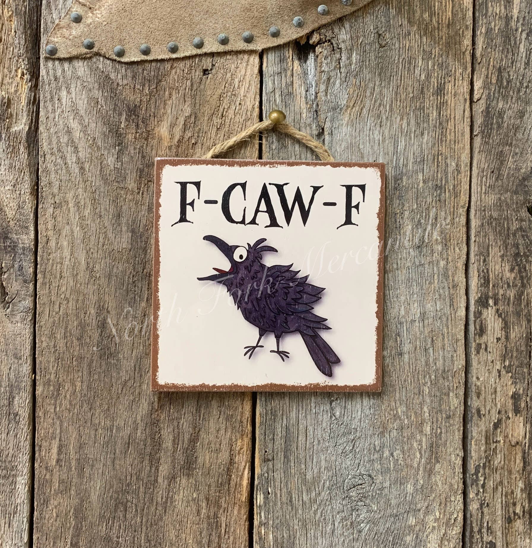 North Fork Mercantile - Wholesale Sign - F-CAW-F, Funny Sign, Sarcastic Sign, Friend Gift0