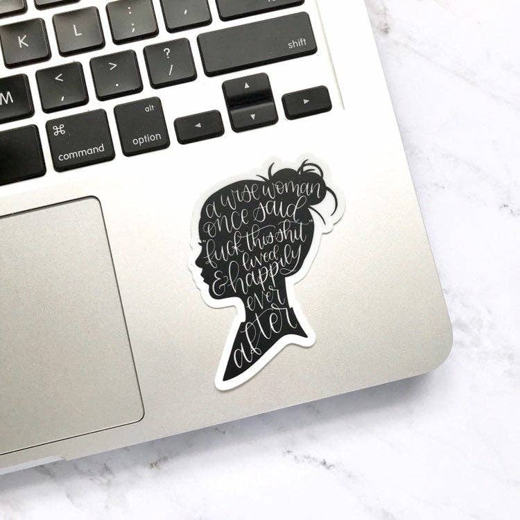 Elyse Breanne Design - Wholesale Sticker - A Wise Woman Once Said Sticker 4.5x3in2