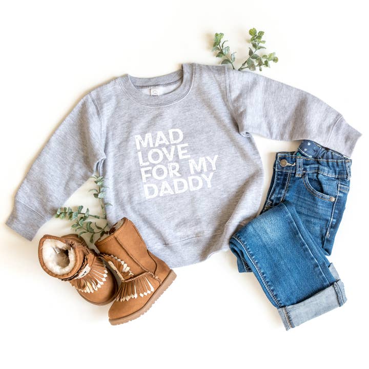 Mad Love For My Daddy Distressed | Toddler Sweatshirt for wholesale by The Juniper Shop Wholesale