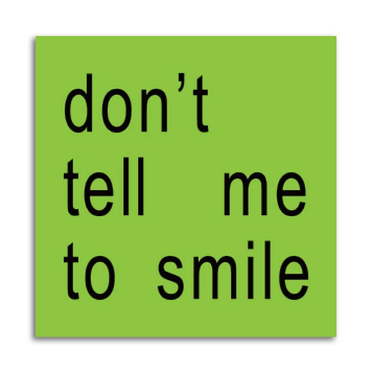 Don't Tell Me to Smile Sticker for wholesale by RAYGUN