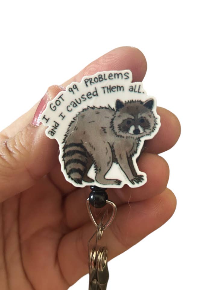 Ive got 99 Problem funny - Raccoon Badge Reel Holder for wholesale by Fuzzy Edges Crafts LLC