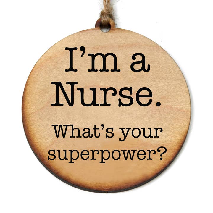 I'm A Nurse Wood Ornament for wholesale by Driftless Studios