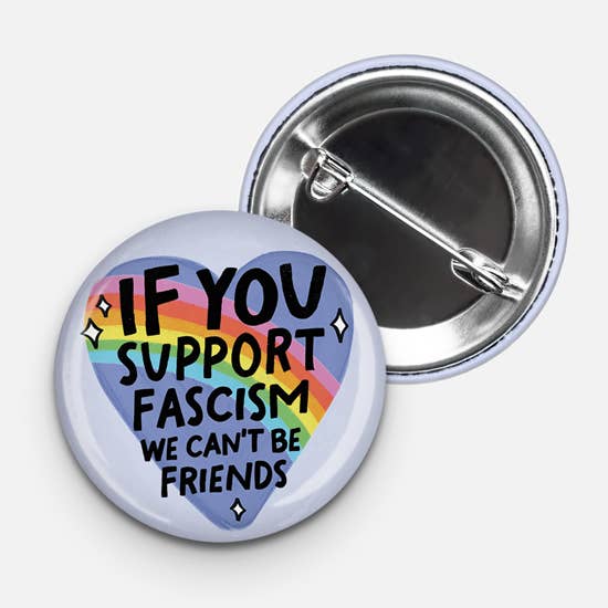 If You Support Fascism We Can't Be Friends - 1.75" button for wholesale by Aphrodite Bookclub