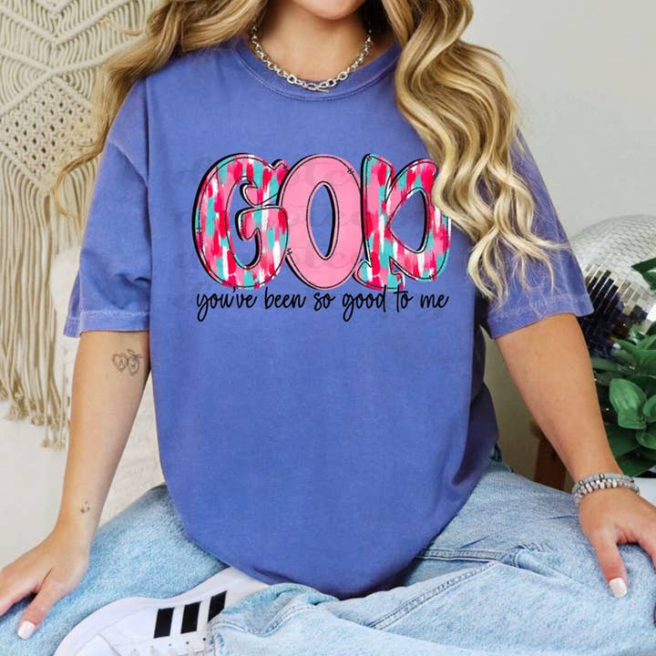 God You've Been So Good To Me DTF Heat Transfer for wholesale by Trendy Transfers