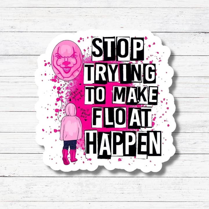 Oily Graphic Creations – wholesale Sticker – Float Pennywise/Mean Girls Sticker/Magnet1