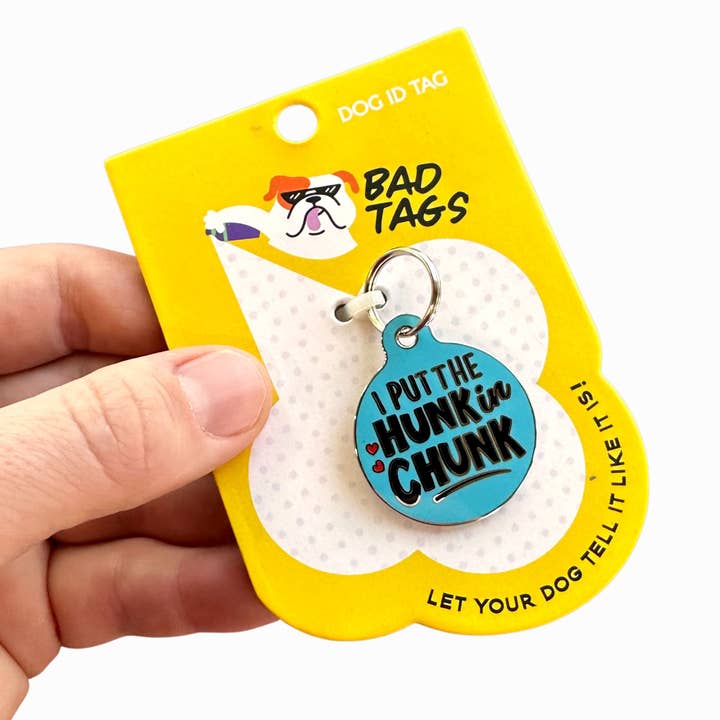 Bad Tags - Wholesale Pet Identification Tag - Dog - Dog Tag Collar Charm or Pet ID Tag - I Put the Hunk in Chunk