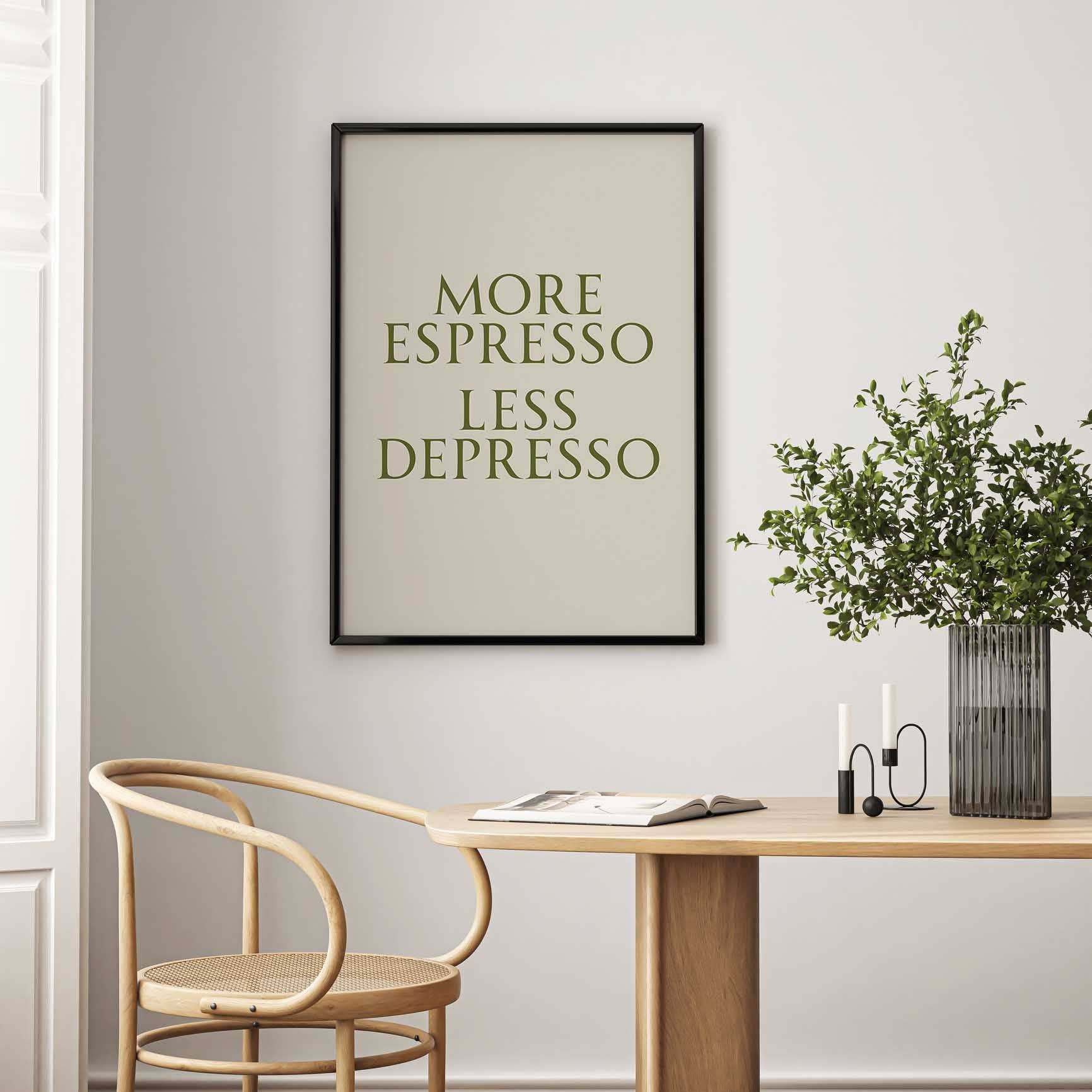 D'LUXE PRINTS - Wholesale Art Print - More Espresso Less Depresso Print3