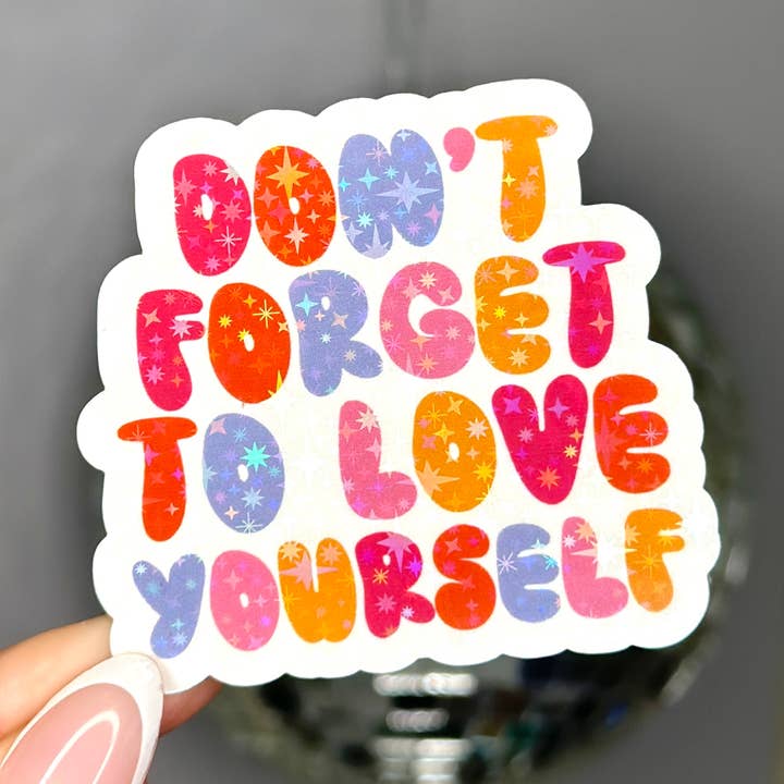 Don't Forget to Love Yourself Holographic Sticker for wholesale by Hailey Liz Designs