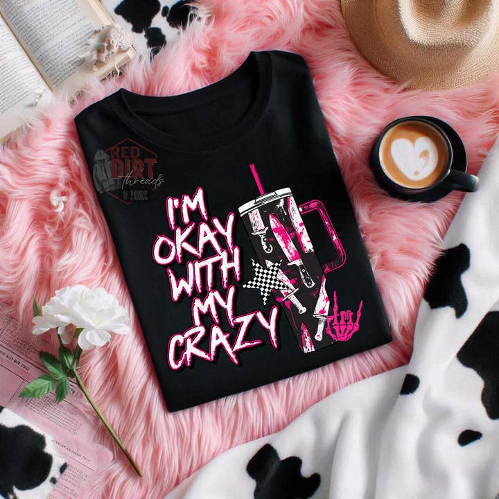 I'm Okay With My Crazy DTF Transfer | Trendy Snarky DTF Transfer | High Quality Image Transfers | Ready to Press | Fast Shipping for wholesale by Red Dirt Transfers