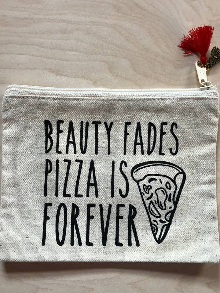 “Beauty Fades, Pizza is Forever” Pouch for wholesale by Breakout Press Co.