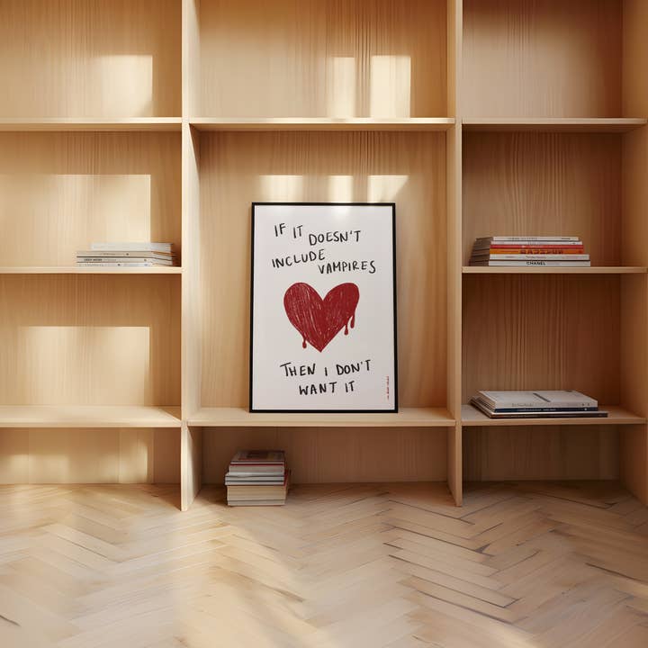 If It Doesn't Include Vampires, I Don't Want It Print for wholesale by RM Decor Studio