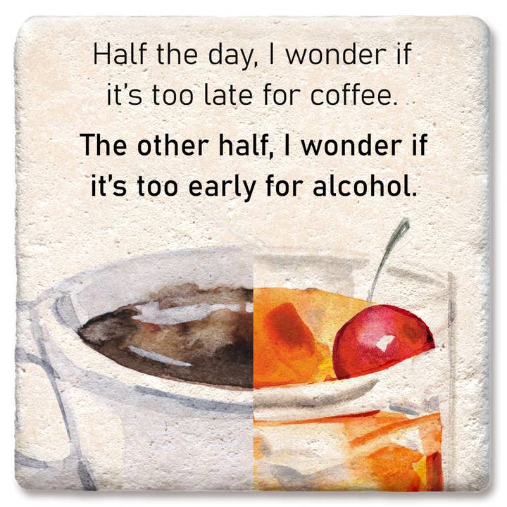 Tipsy Coasters & Gifts - Wholesale Coasters - Half the day I wonder coaster