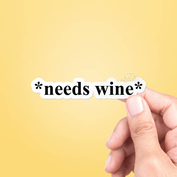 Divertente adesivo in vinile con scritta «Needs Wine» per la vendita all'ingrosso da parte di CJ's Sticker Shop