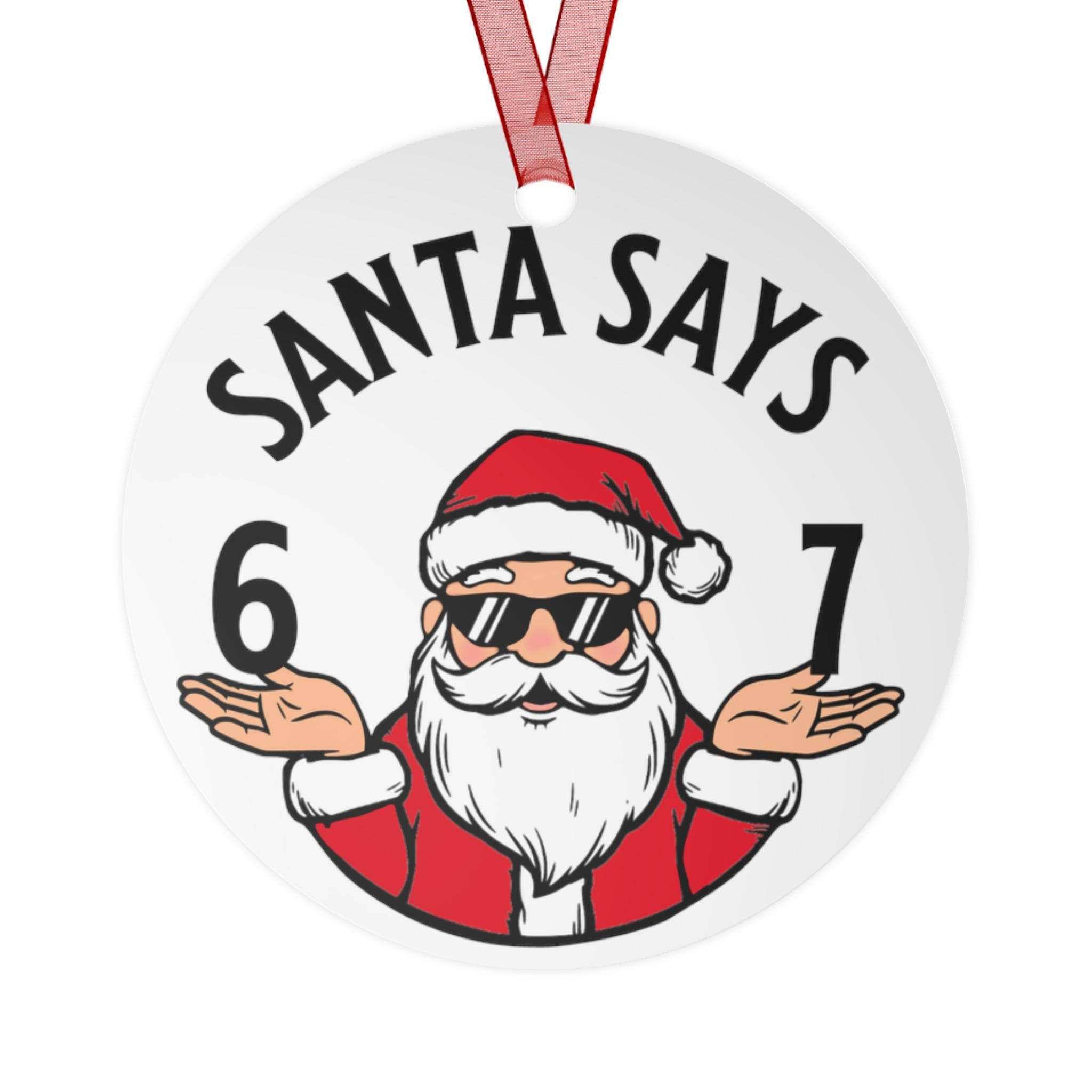 Embrova - Wholesale Ornament - 6-7 Meme Ornament, Santa Says 6-7 Ornament, Tween Christmas 2
