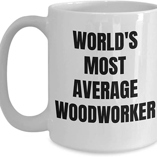 CustomHappy - Wholesale Coffee Mug - Woodworker Mug, World's Most Average Woodworker Mug1