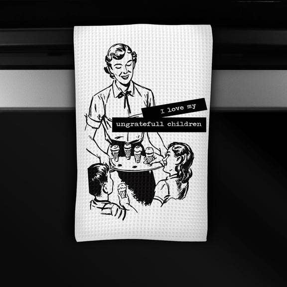 Funny Inappropriate Dish Towel " I Love My Ungrateful Children " for wholesale by Cleverish Co